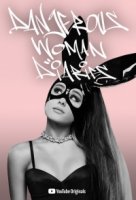 Ариана Гранде: Дневники опасной женщины/Ariana Grande: Dangerous Woman Diaries
