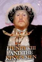 Короля делает свита: Генрих VIII и его окружение/Henry VIII and the Kings Men