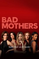 Плохие мамочки/Bad Mothers