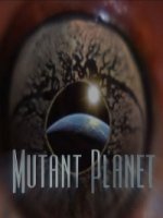 Планета мутантов/Mutant Planet 1 сезон