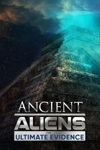 Древние пришельцы Неопровержимые доказательства/Ancient Aliens The Ultimate Evidence