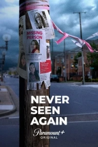 Пропавшие без вести (2022)/Never Seen Again 1 сезон